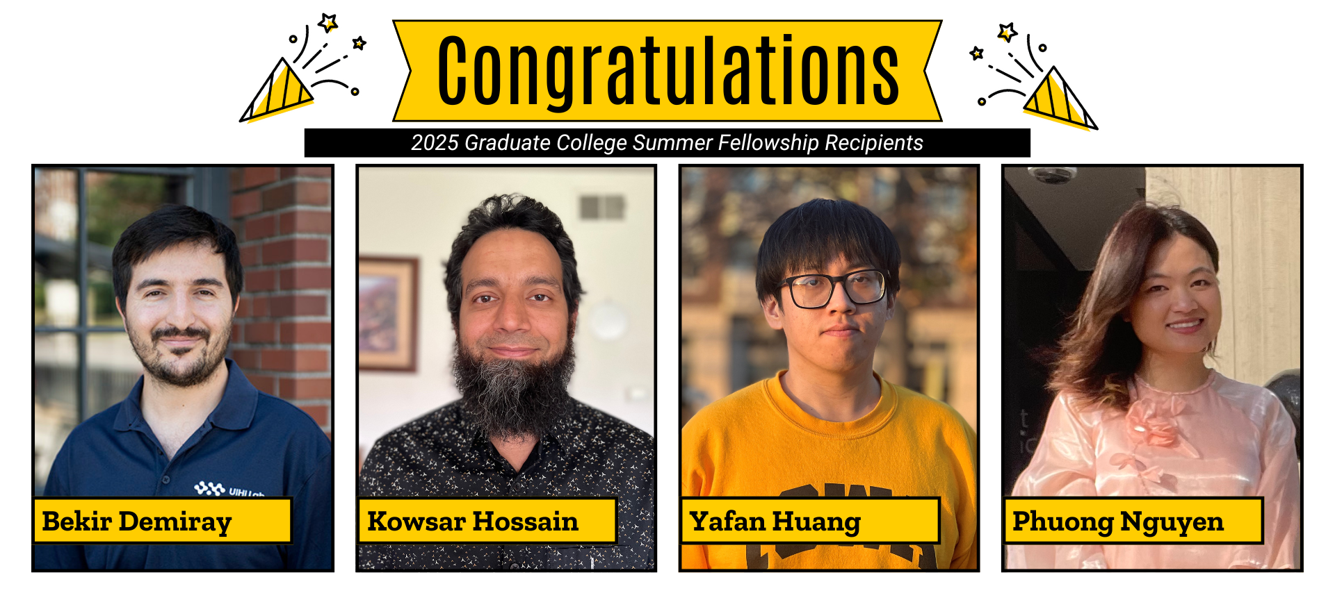 Underneath a banner reading "Congratulations", text reads "2025 Graduate College Summer Fellowship Recipients". There are icons depicting confetti on both sides of the banner. Underneath the banner, from left to right, are Bekir Demiray, Kowsar Hossain, Yafan Huang, and Phuong Nguyen.